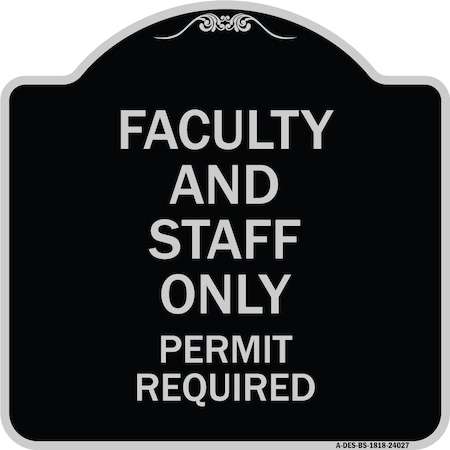 Faculty And Staff Parking Only Permit Required Heavy-Gauge Aluminum Architectural Sign